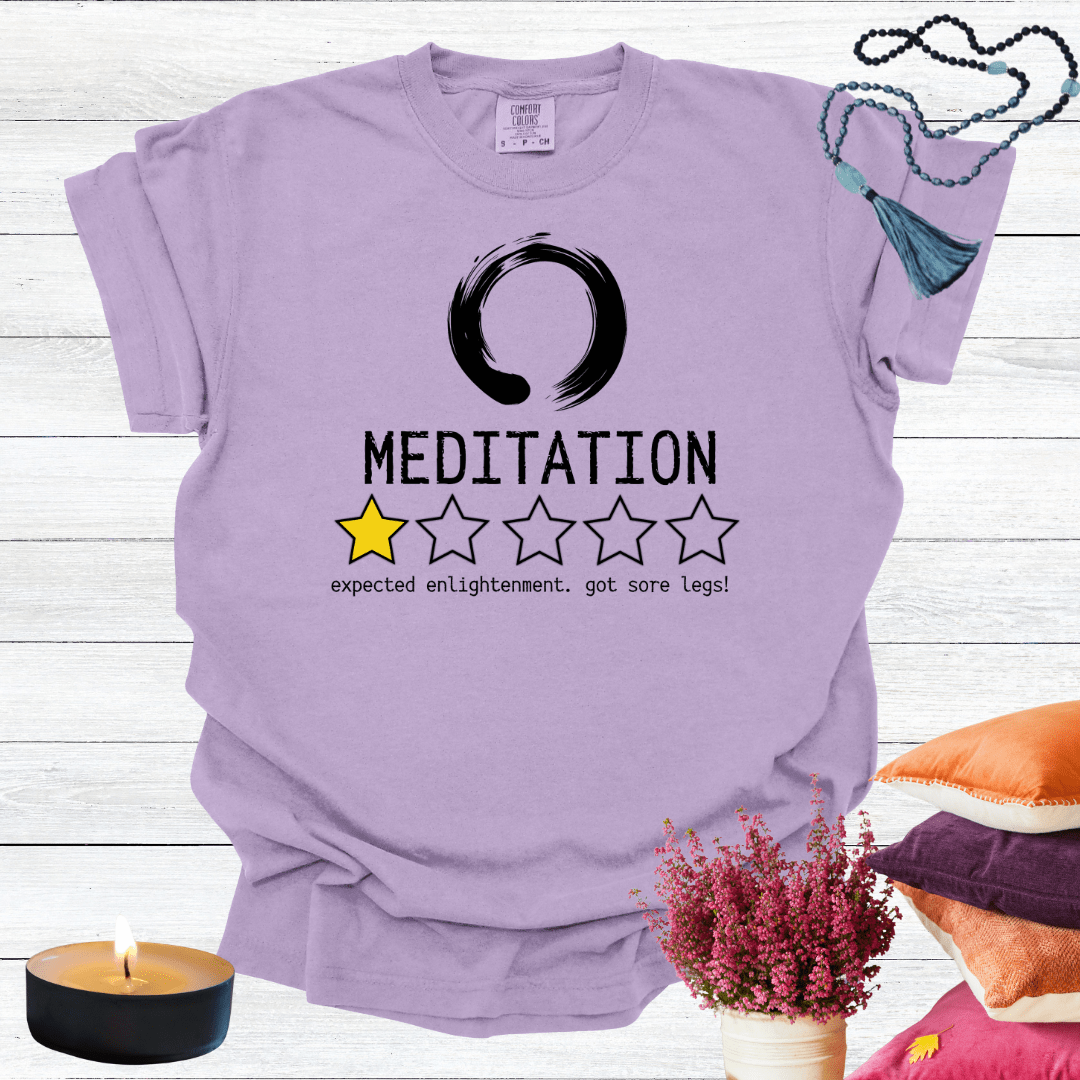 Meditation One Star Review - Expected Enlightenment Got Sore Legs T-shirt