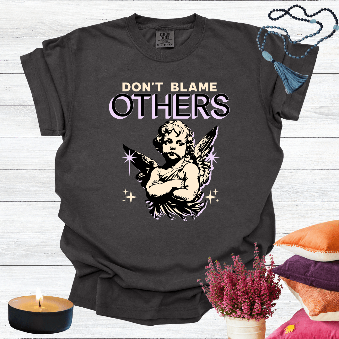 Don't Blame Others T-shirt