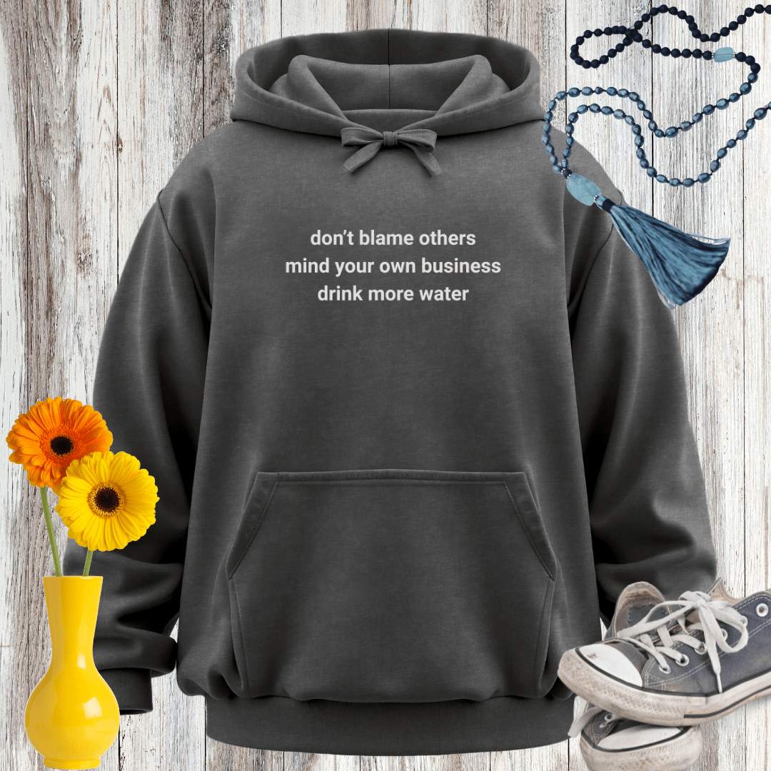 Don't Blame Others Mind Your Own Business Hoodie