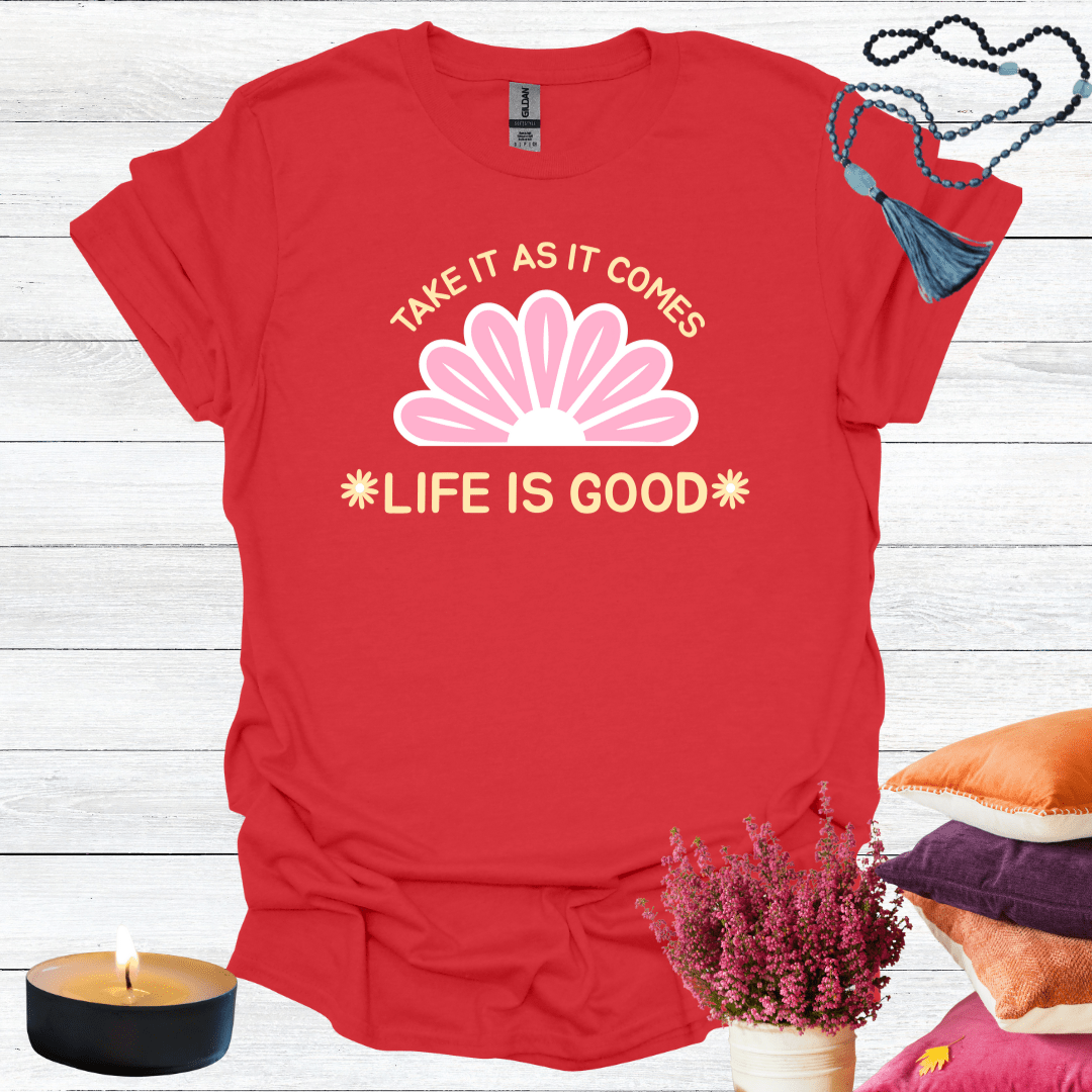 Take It As It Comes T-Shirt