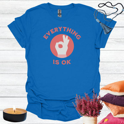 Everything is OK T-Shirt
