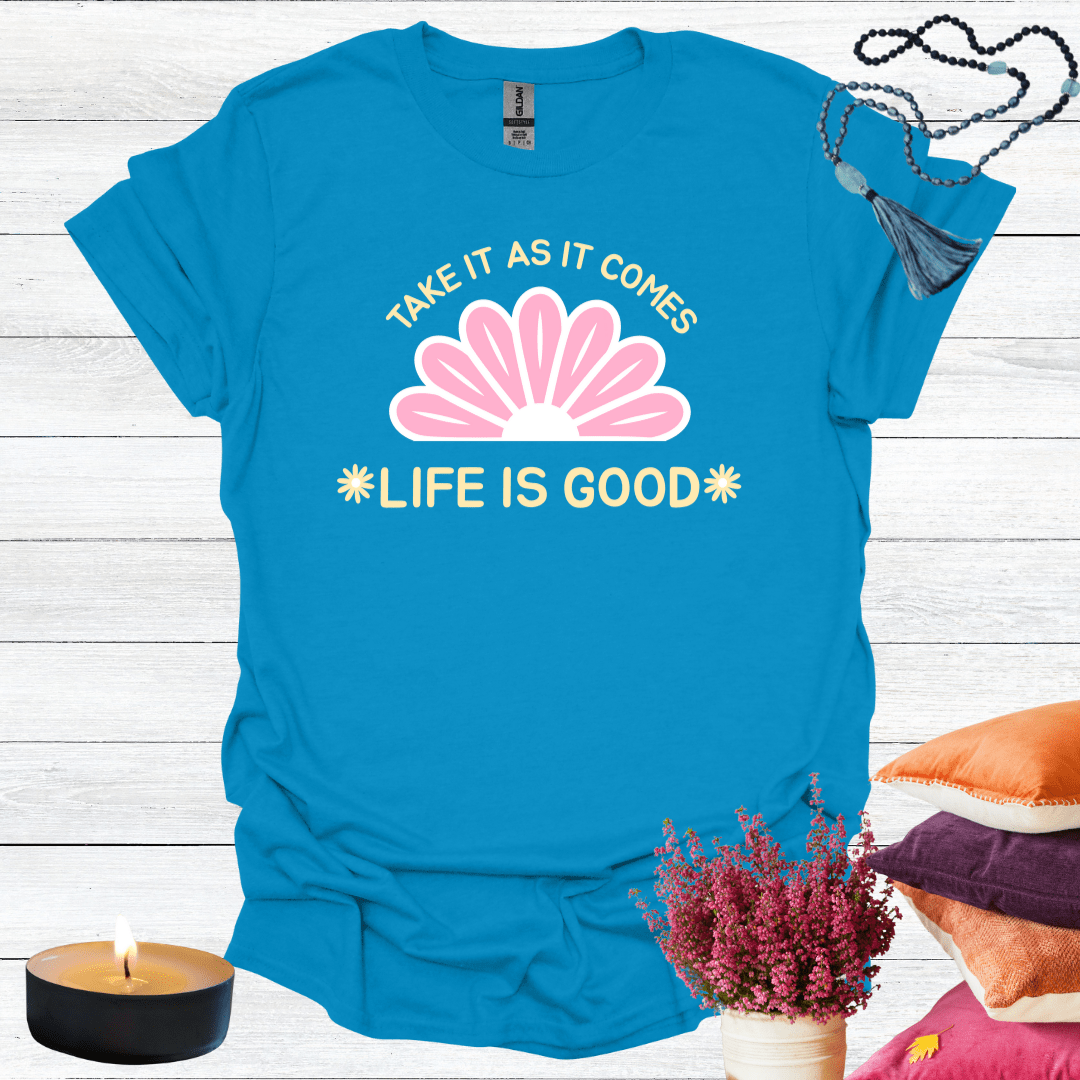 Take It As It Comes T-Shirt