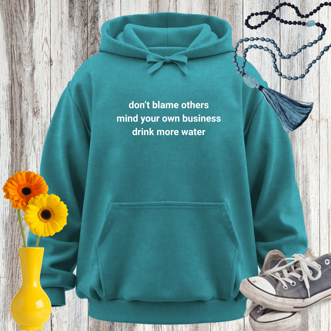 Don't Blame Others Mind Your Own Business Hoodie