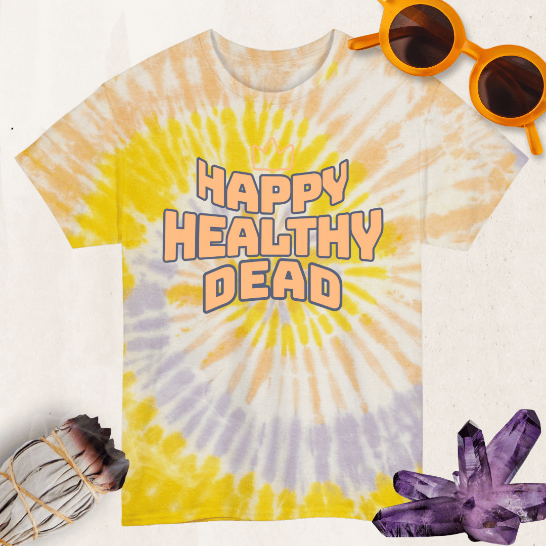 Happy Healthy Dead Tie Dye T-Shirt