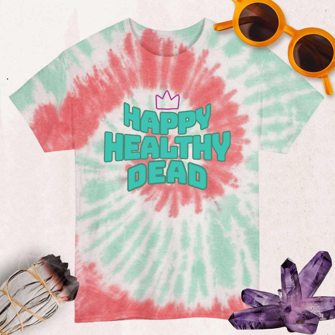 Happy Healthy Dead Tie Dye T-Shirt