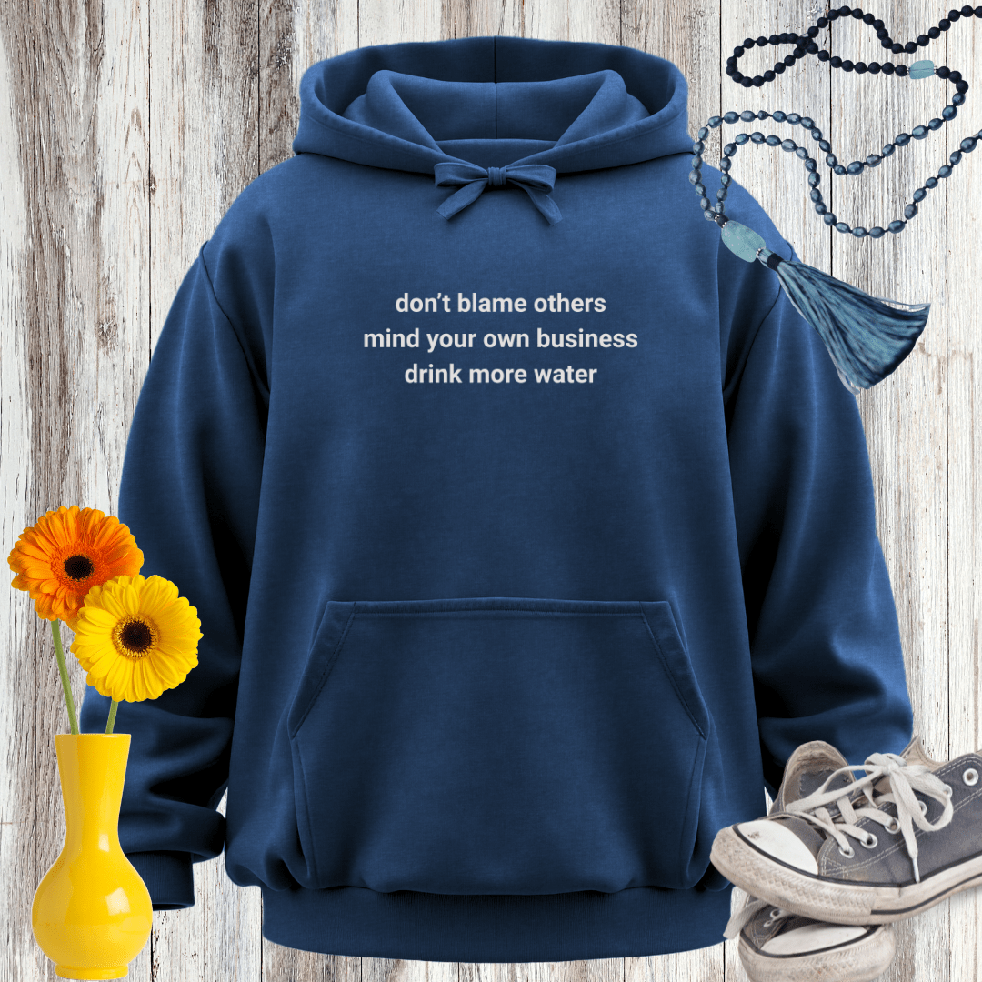 Don't Blame Others Mind Your Own Business Hoodie