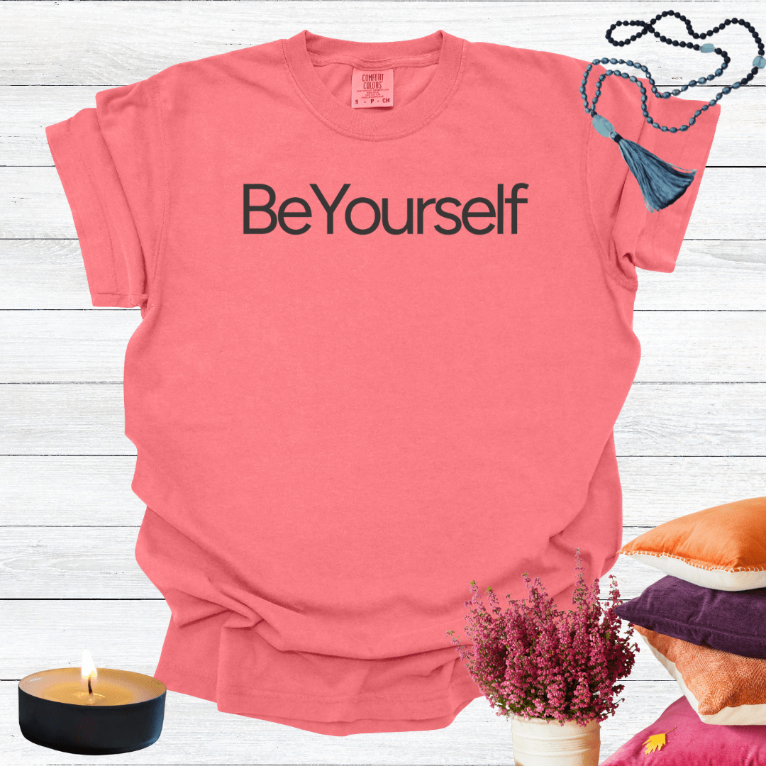 Be Yourself T-shirt