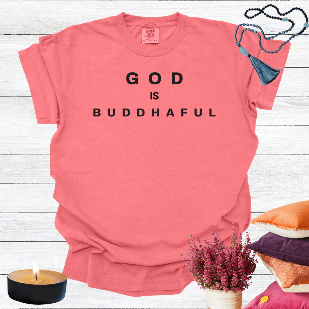 God is Buddhaful T-shirt