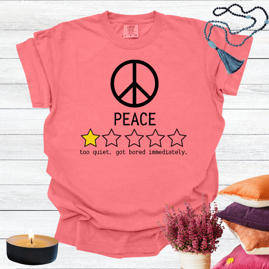 Peace One Star Review - Too Quiet Got Bored Immediately T-shirt