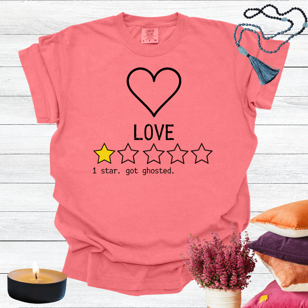 Love One Star Review - Got Ghosted T-shirt