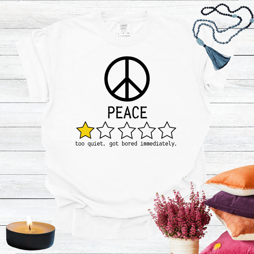 Peace One Star Review - Too Quiet Got Bored Immediately T-shirt