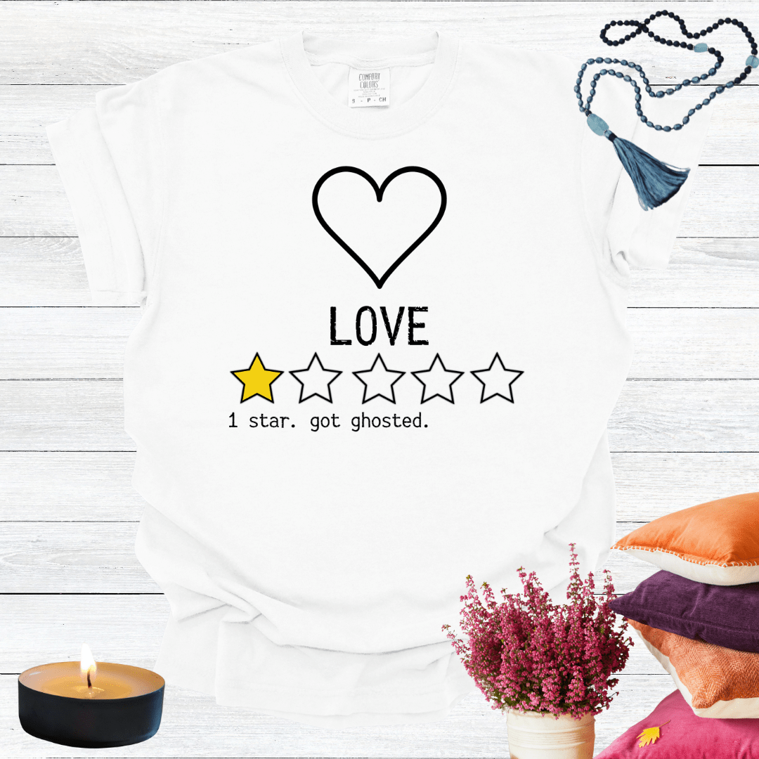Love One Star Review - Got Ghosted T-shirt