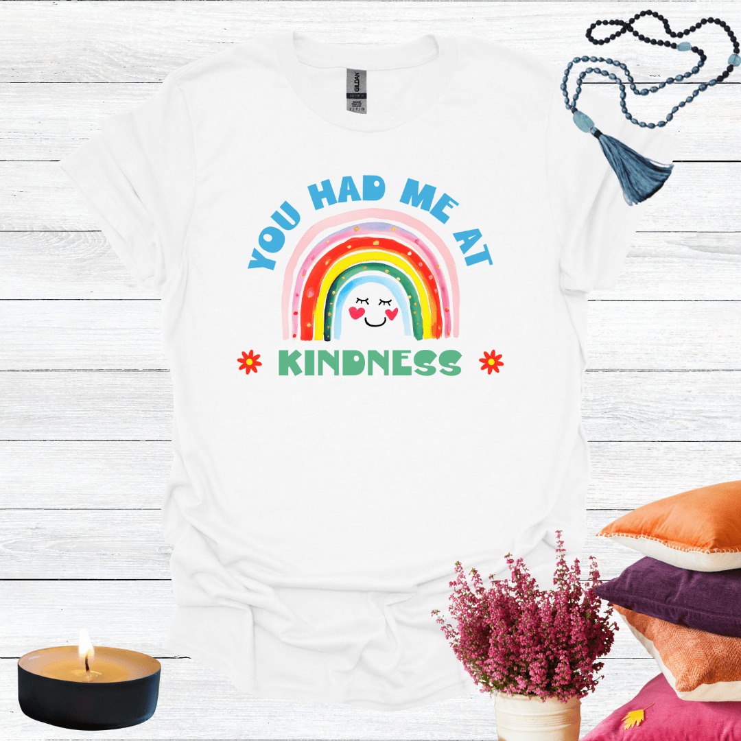You Had Me at Kindness T-Shirt