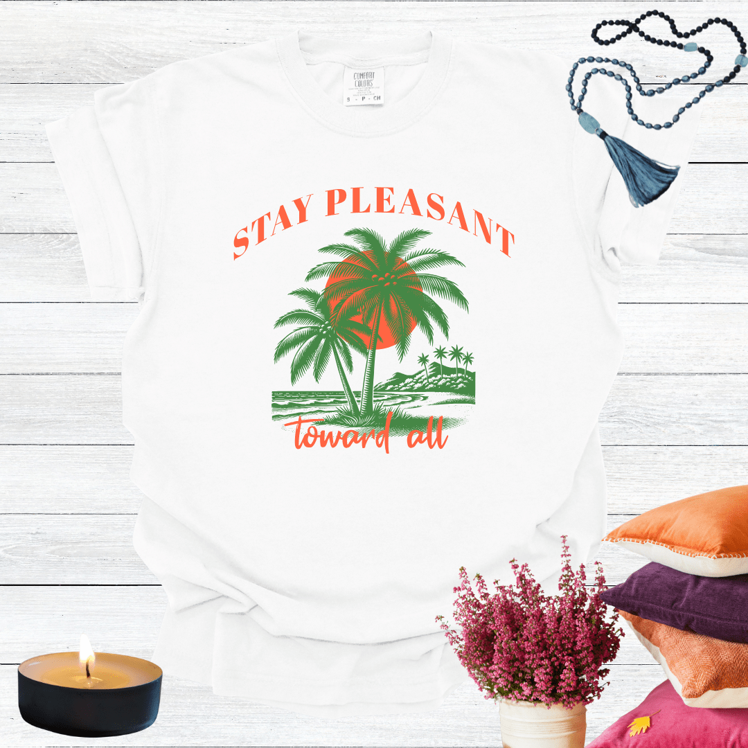 Stay Pleasant Towards All T-shirt