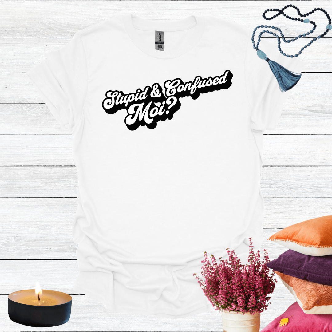 Stupid & Confused Moi? 2 T-Shirt