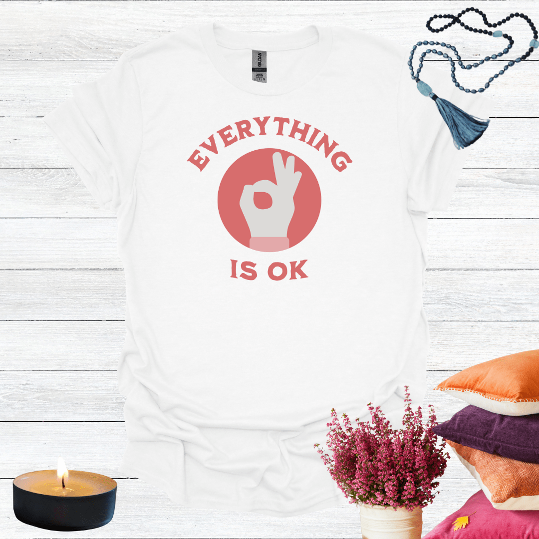 Everything is OK T-Shirt