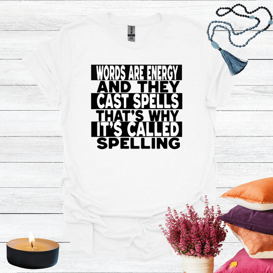 Words are Energy and they Cast Spells T-Shirt