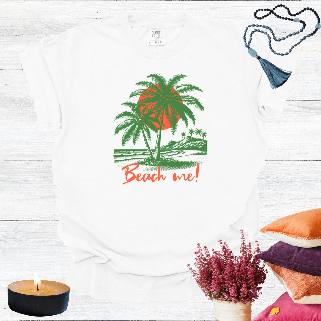 Beach Me! T-shirt
